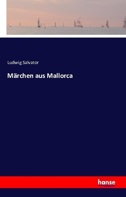 Produktbild Märchen aus Mallorca (Erzherzog von Österreich Ludwig Salvator, Deutsch)