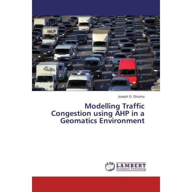 Modelling Traffic Congestion using AHP in a Geomatics Environment, Fachbücher