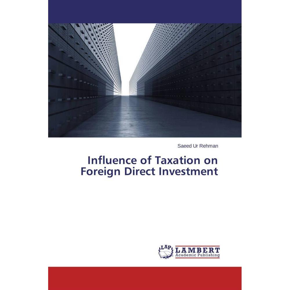 Influence of Taxation on Foreign Direct Investment, Fachbücher von Saeed Ur Rehman