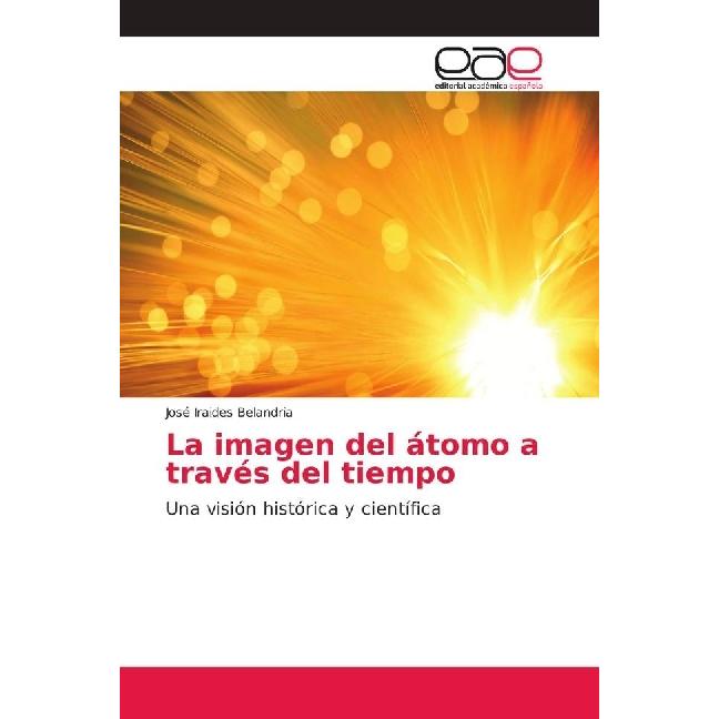 La imagen del átomo a través del tiempo, Fachbücher von José Iraides Belandria