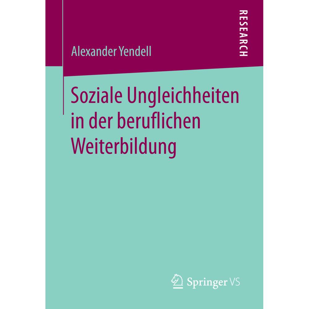 Soziale Ungleichheiten in der beruflichen Weiterbildung, Fachbücher von Alexander Yendell