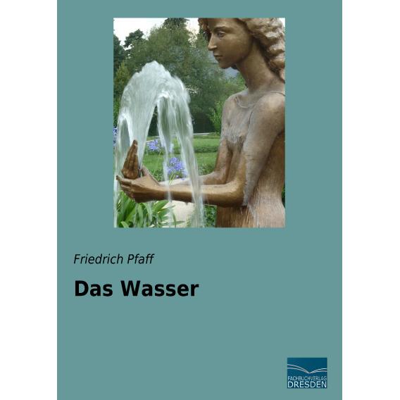Das Wasser, Ratgeber von Friedrich Pfaff