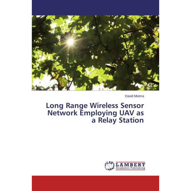 Long Range Wireless Sensor Network Employing UAV as a Relay Station, Fachbücher