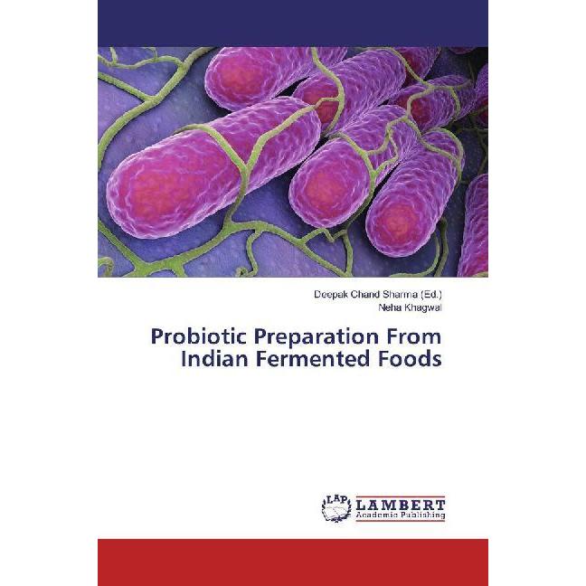 Probiotic Preparation From Indian Fermented Foods, Fachbücher von Neha Khagwal