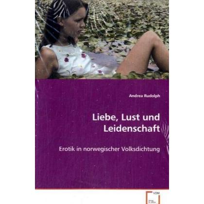 Liebe, Lust und Leidenschaft, Fachbücher von Andrea Rudolph