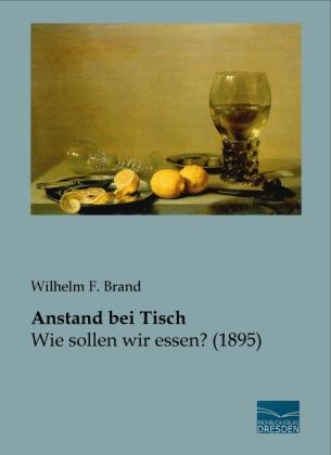Produktbild Anstand bei Tisch (Deutsch, Wilhelm F. Brand, 2013)