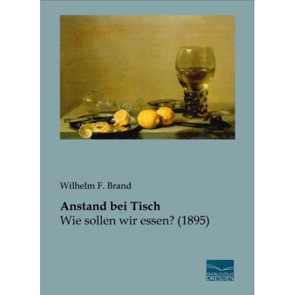Anstand bei Tisch, Ratgeber von Wilhelm F. Brand