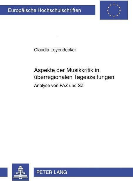 Produktbild Aspekte der Musikkritik in überregionalen Tageszeitungen (Deutsch, Claudia Leyendecker, 2003)