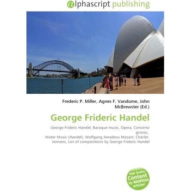 George Frideric Handel, Fachbücher von Agnes F. Vandome, Frederic P. Miller, John McBrewster