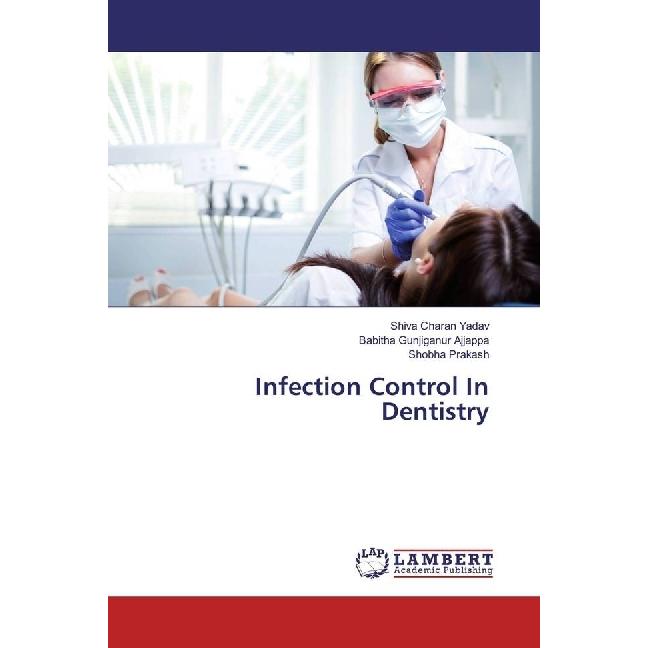 Infection Control In Dentistry, Fachbücher von Shobha Prakash, Shiva Charan Yadav, Babitha Gunjiganur Ajjappa