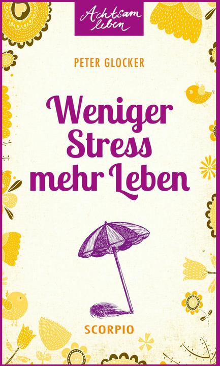 Produktbild Weniger Stress mehr Leben (Deutsch, Peter Glocker, 2015)