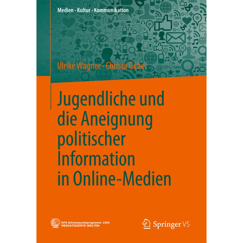 Jugendliche und die Aneignung politischer Information in Online-Medien, Fachbücher von Christa Gebel, Ulrike Wagner