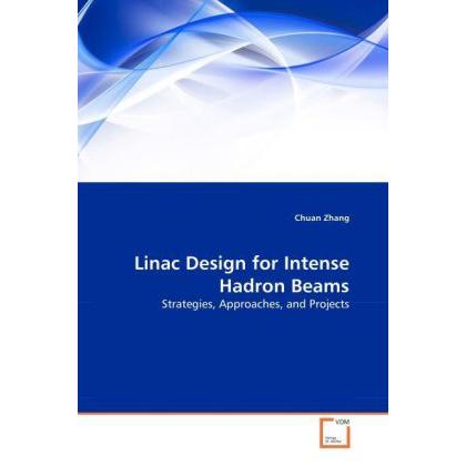 Linac Design for Intense Hadron Beams, Fachbücher von Chuan Zhang