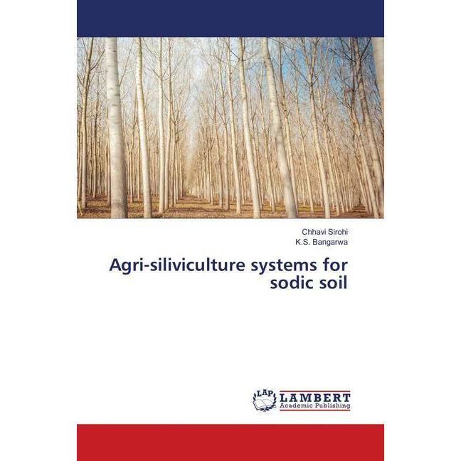 Agri-siliviculture systems for sodic soil, Fachbücher von K. S. Bangarwa, Chhavi Sirohi