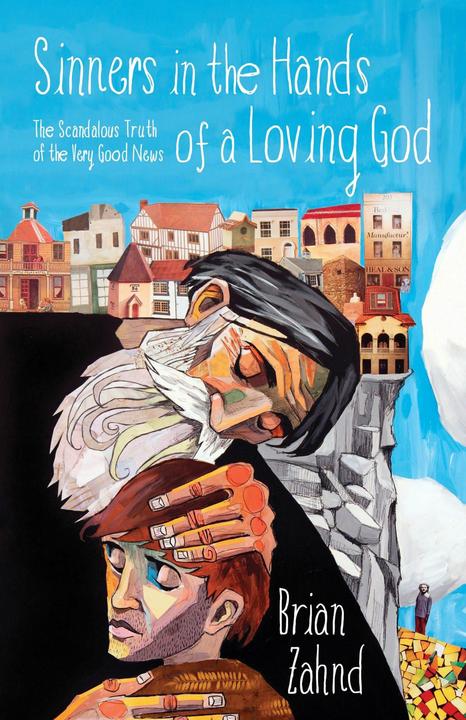 Produktbild Sinners in the Hands of a Loving God (Englisch, Brian Zahnd, 2017)