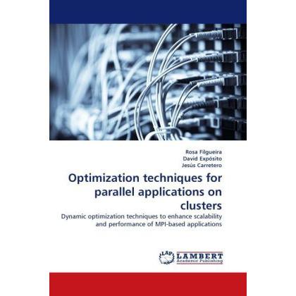 Optimization techniques for parallel applications on clusters, Fachbücher von David Expósito, Jesús Carretero, Rosa Filg...