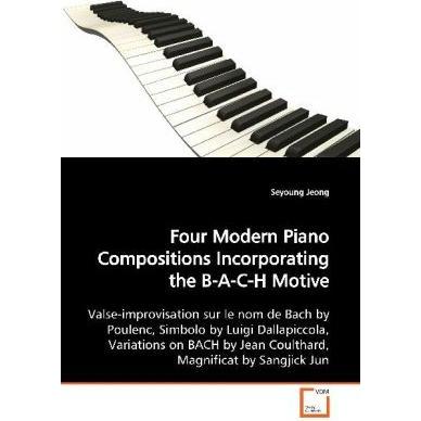 Four Modern Piano Compositions Incorporating the B-A-C-H Motive, Fachbücher
