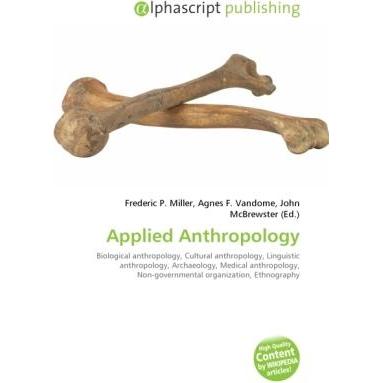 Applied Anthropology, Fachbücher von Agnes F. Vandome, Frederic P. Miller, John McBrewster
