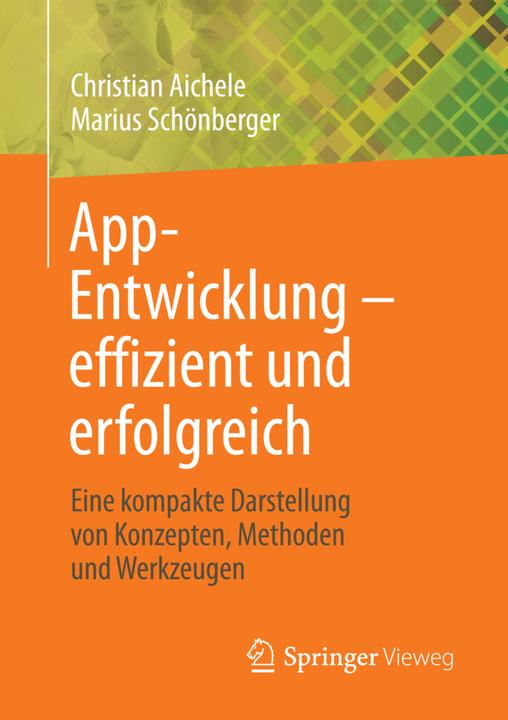 Produktbild App-Entwicklung effizient und erfolgreich (Deutsch, Christian Aichele, Marius Schönberger, 2016)