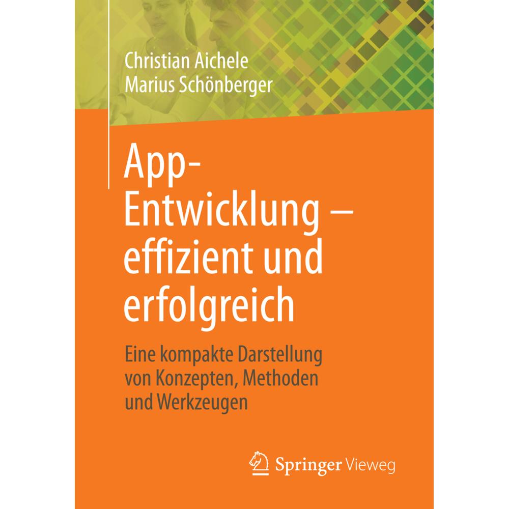 App-Entwicklung effizient und erfolgreich, Fachbücher von Christian Aichele, Marius Schönberger