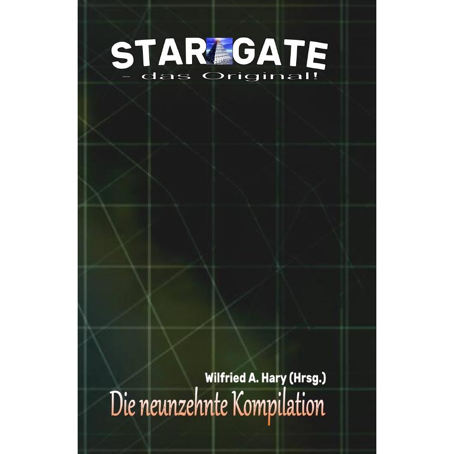 STAR GATE - das Original: Die 19. Kompilation, Belletristik von Wilfried A. Hary