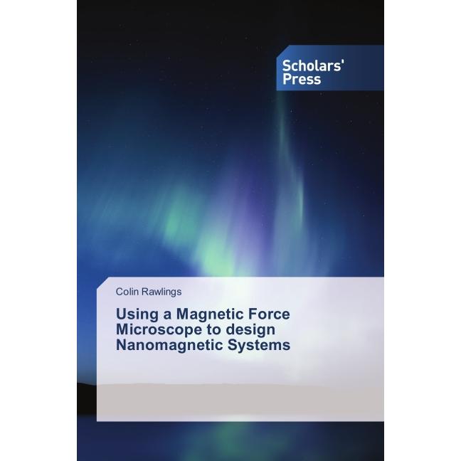 Using a Magnetic Force Microscope to design Nanomagnetic Systems, Fachbücher