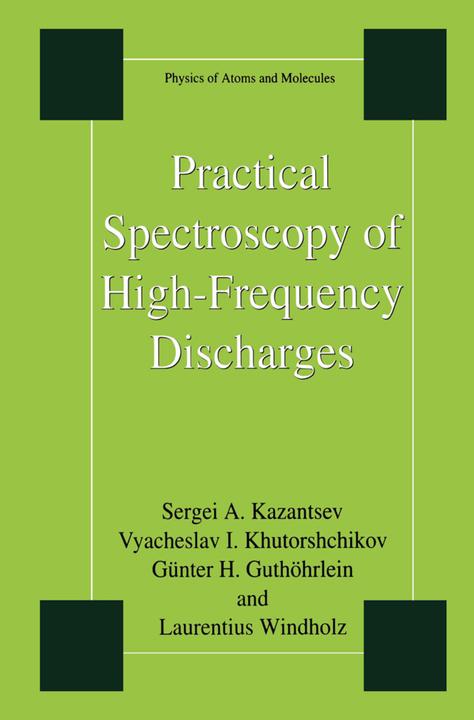 Practical Spectroscopy of High-Frequency Discharges (Günter H. Guthöhrlein, Laurentius Windholz, Sergi Kazantsev, Vyacheslav I. Khutorshchikov, 2010)