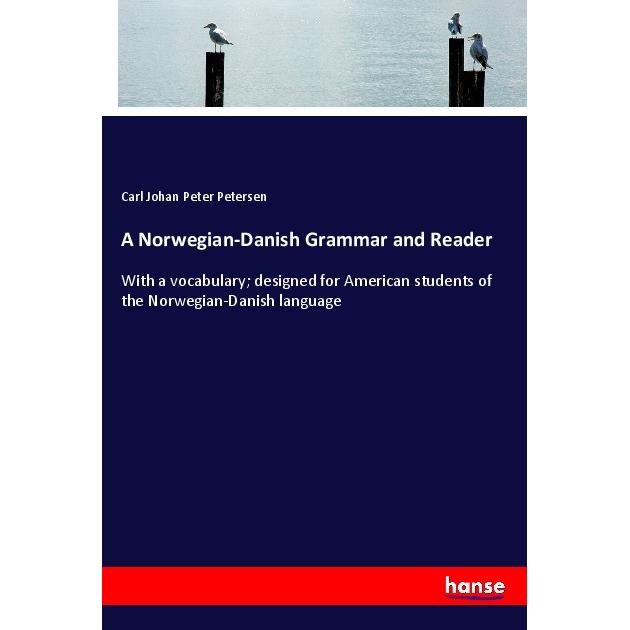 A Norwegian-Danish Grammar and Reader, Schulbücher von Carl Johan Peter Petersen