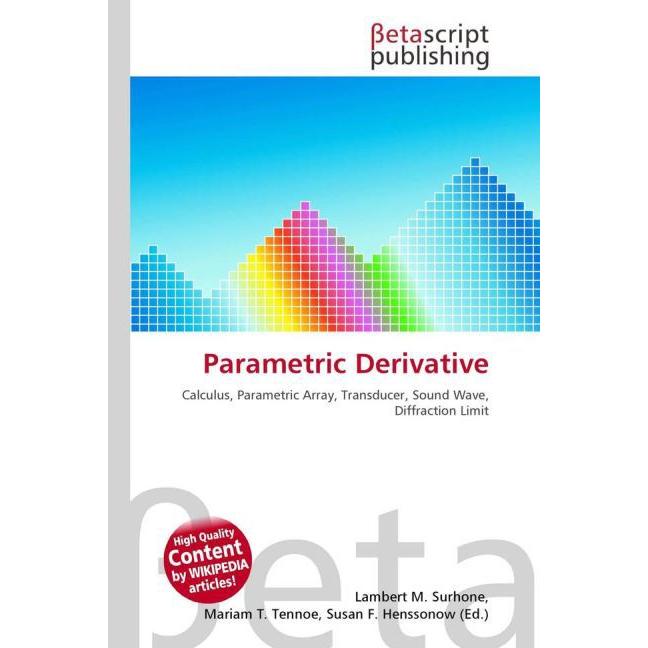 Parametric Derivative, Fachbücher von Lambert M. Surhone, Mariam T. Tennoe, Susan F. Henssonow