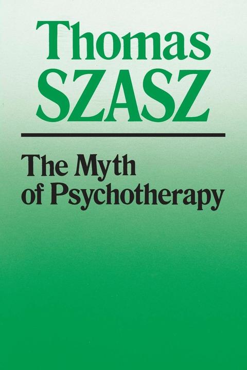 Produktbild The Myth of Psychotherapy: Mental Healing as Religion, Rhetoric, and Repression (Englisch, Thomas Szasz, 1988)