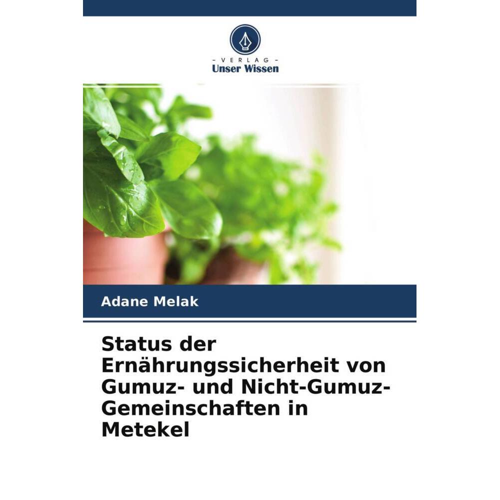 Status der Ernährungssicherheit von Gumuz- und Nicht-Gumuz-Gemeinschaften in Metekel, Fachbücher von Adane Melak