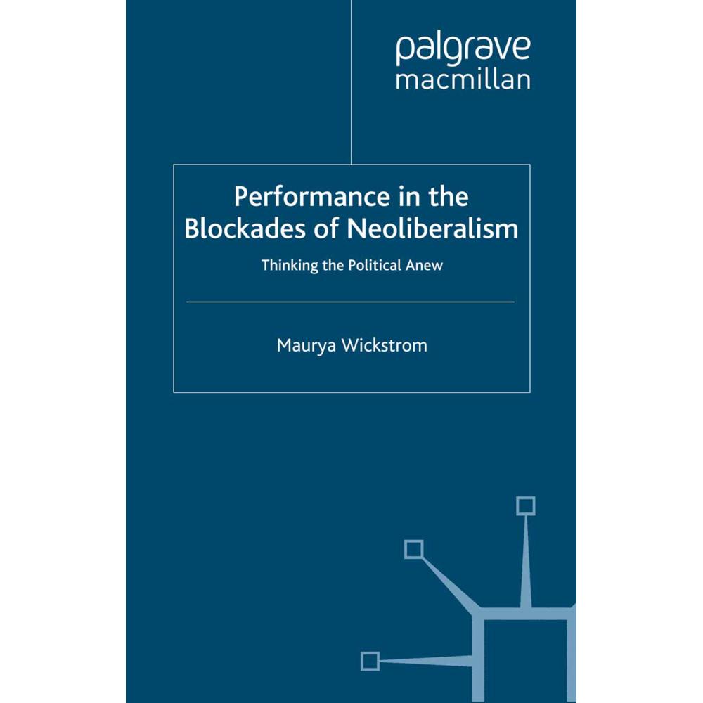 Performance in the Blockades of Neoliberalism, Fachbücher von M. Wickstrom