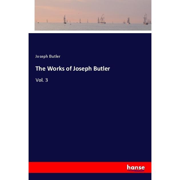 The Works of Joseph Butler, Belletristik von Joseph Butler