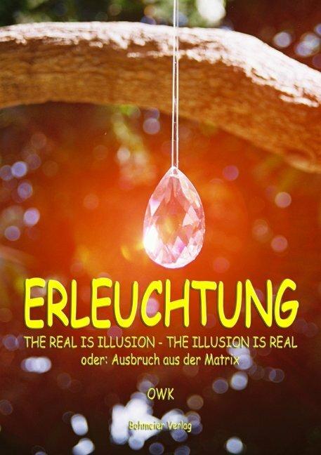 Produktbild Erleuchtung. The real is illusion - The illusion is real (Deutsch, 2001)