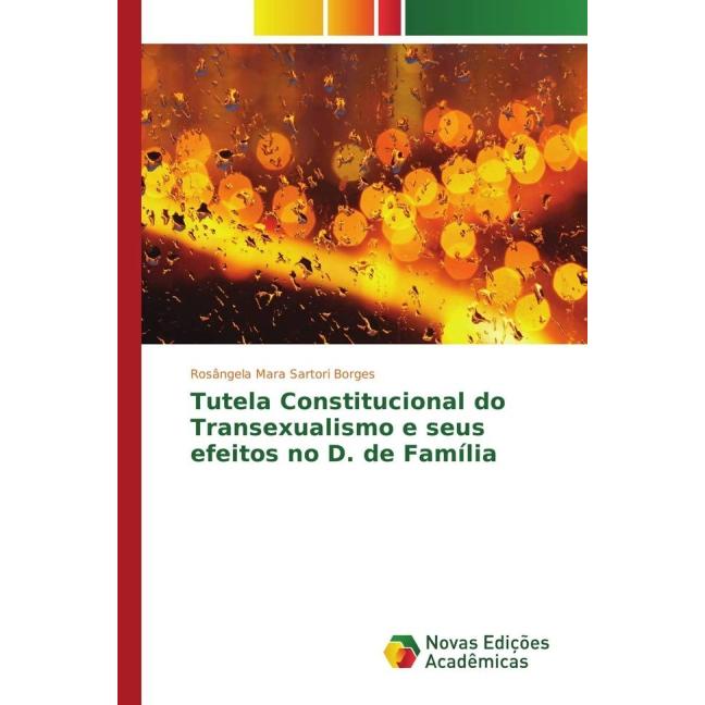 Tutela Constitucional do Transexualismo e seus efeitos no D. de Família, Fachbücher