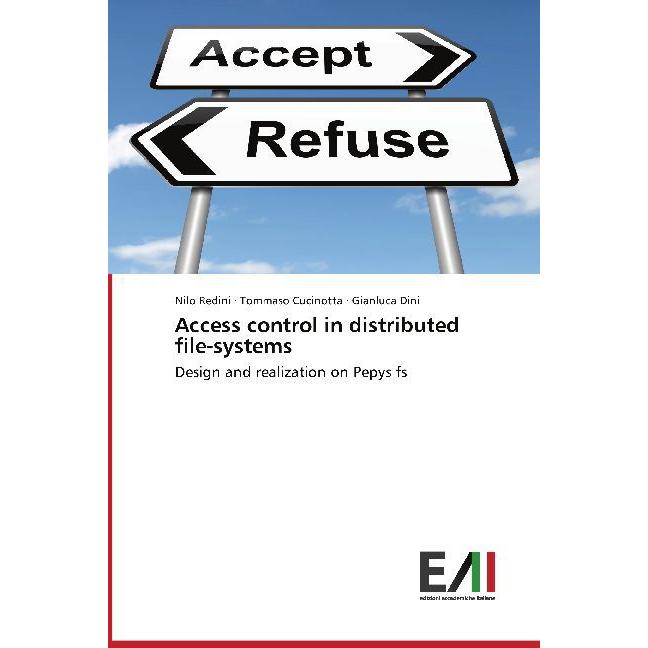 Access control in distributed file-systems, Fachbücher von Tommaso Cucinotta, Gianluca Dini, Nilo Redini