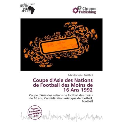 Coupe d'Asie des Nations de Football des Moins de 16 Ans 1992, Ratgeber von Adam Cornelius Bert