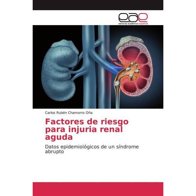 Factores de riesgo para injuria renal aguda, Fachbücher von Carlos Rubén Chamorro Oña