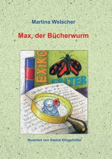Produktbild Max, der Bücherwurm (Deutsch, Martina Welscher, 2016)