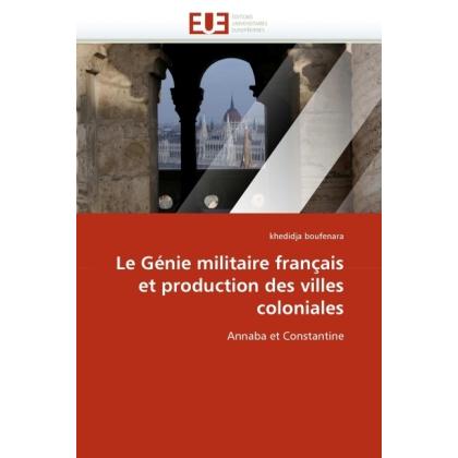 Le Génie militaire français et production des villes coloniales, Fachbücher von Khedidja Boufenara