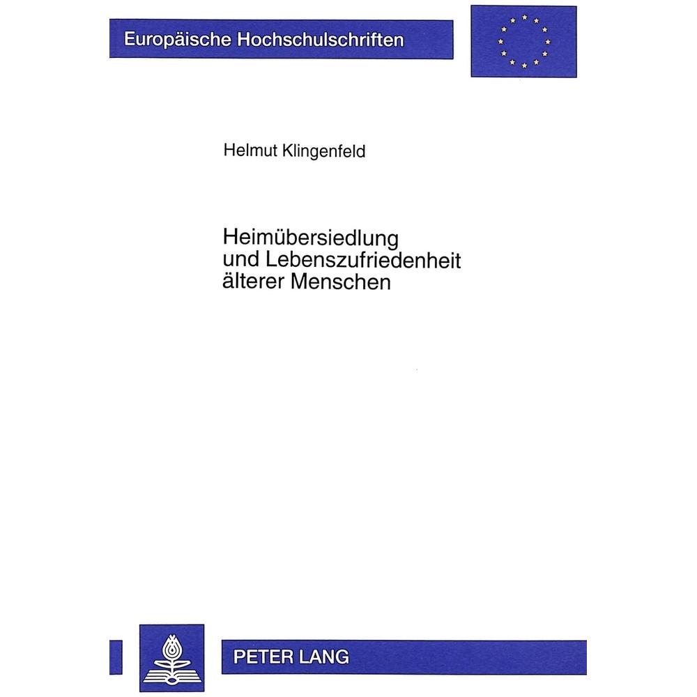 Heimübersiedlung und Lebenszufriedenheit älterer Menschen, Fachbücher von Helmut Klingenfeld
