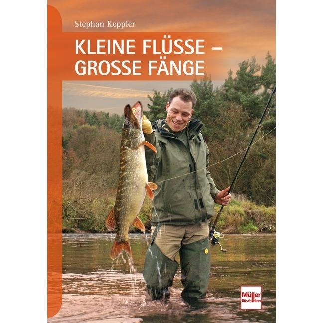 Kleine Flüsse - Grosse Fänge, Sachbücher von Stephan Keppler