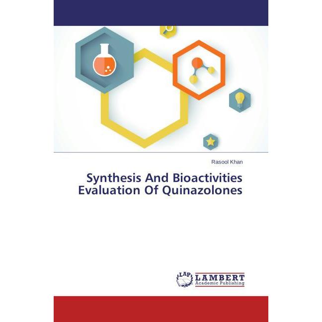 Synthesis And Bioactivities Evaluation Of Quinazolones, Fachbücher von Rasool Khan
