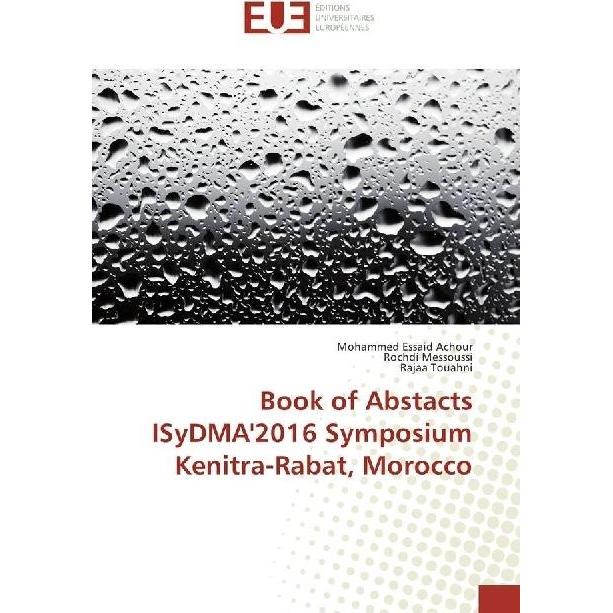 Book of Abstacts ISyDMA'2016 Symposium Kenitra-Rabat, Morocco, Fachbücher von Mohammed Essaid Achour, Rochdi Messoussi, ...