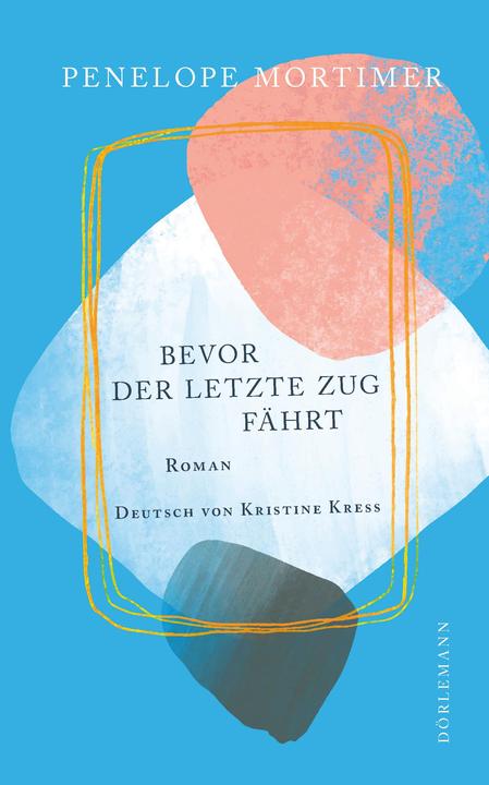Produktbild Bevor der letzte Zug fährt (Deutsch, Penelope Mortimer, 2023)