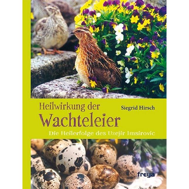 Heilwirkung der Wachteleier, Ratgeber von Siegrid Hirsch