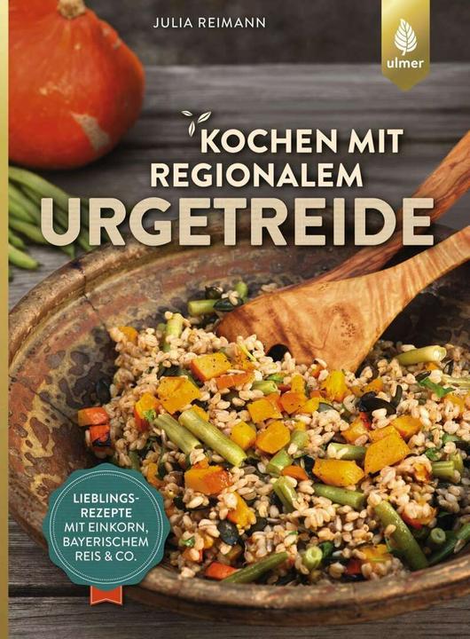 Produktbild Kochen mit regionalem Urgetreide (Deutsch, Julia Reimann, 2018)