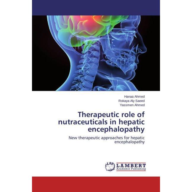 Therapeutic role of nutraceuticals in hepatic encephalopathy, Fachbücher von Hanaa Ahmed, Rokaya Aly Saeed, Yassmen Ahme...