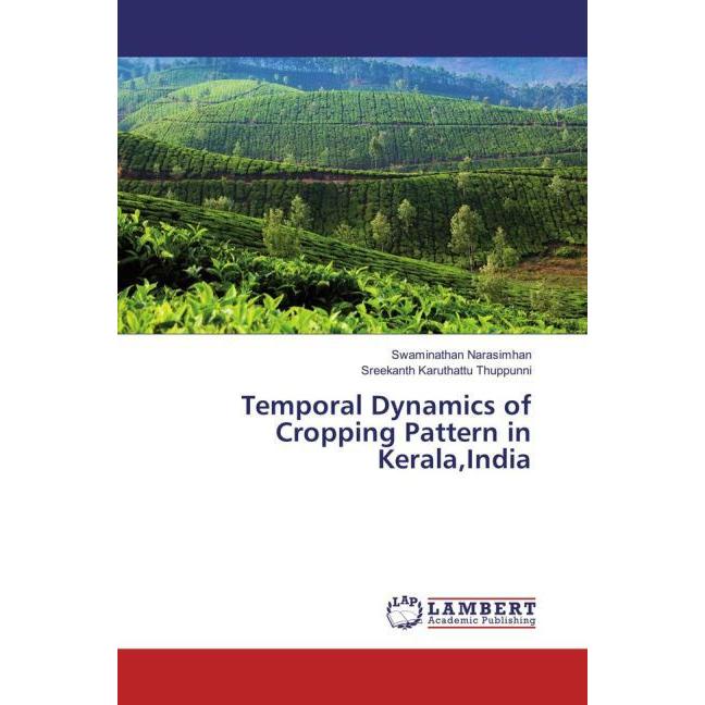 Temporal Dynamics of Cropping Pattern in Kerala,India, Fachbücher von Swaminathan Narasimhan, Sreekanth Karuthattu Thupp...