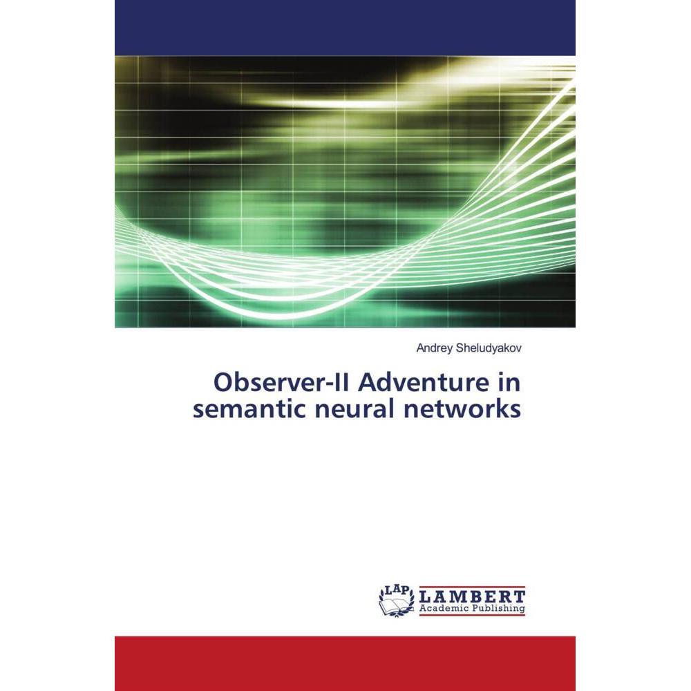 Observer-II Adventure in semantic neural networks, Fachbücher von Andrey Sheludyakov